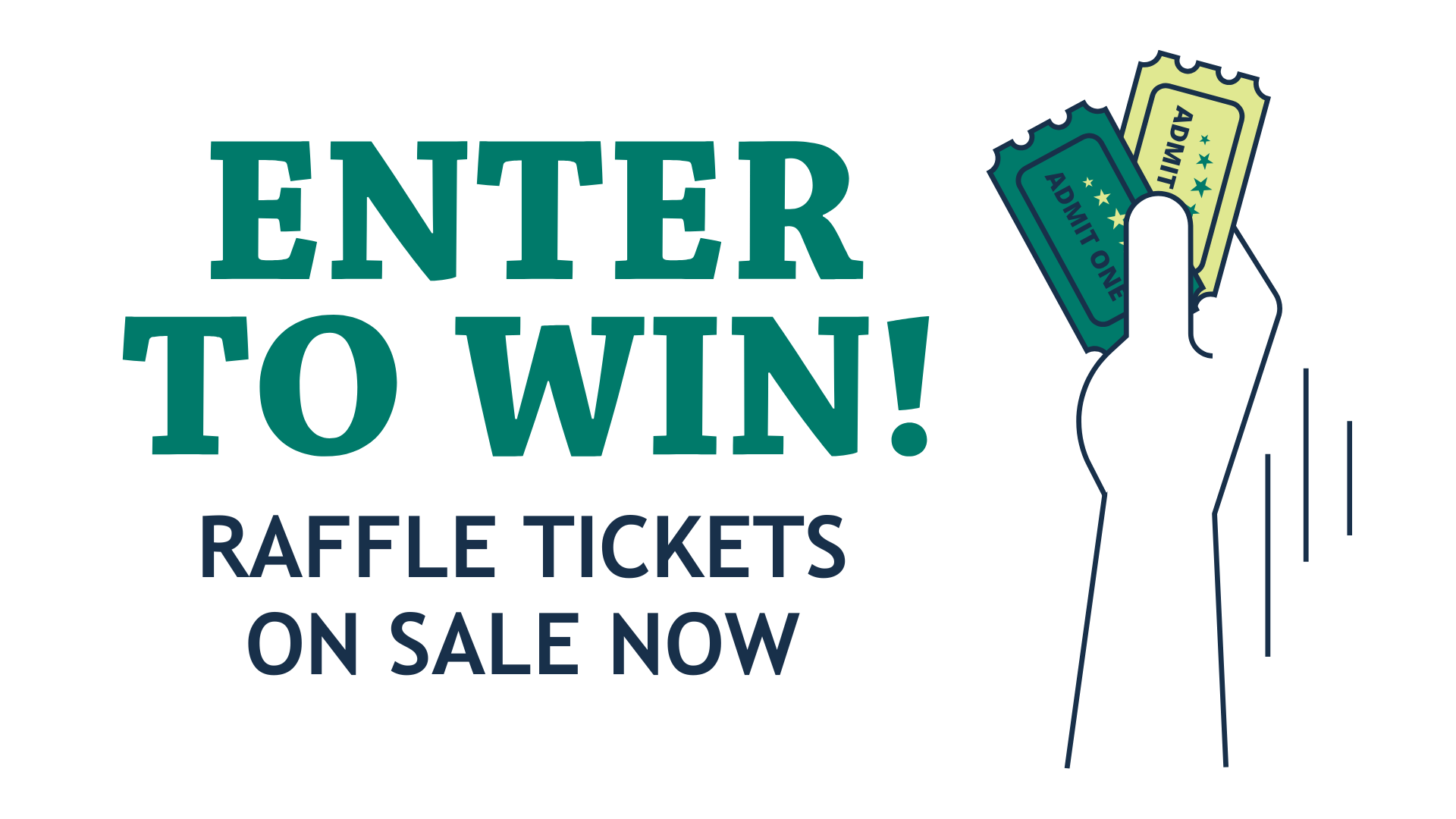 Illustration of a hand holding two tickets with the text "Enter to Win! Raffle tickets on sale now."